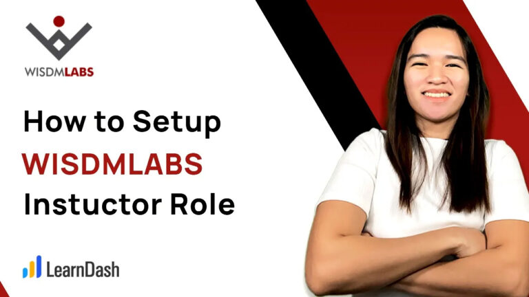How to Setup WISDMLABS Instructor Role for LearnDash Course and Group Management